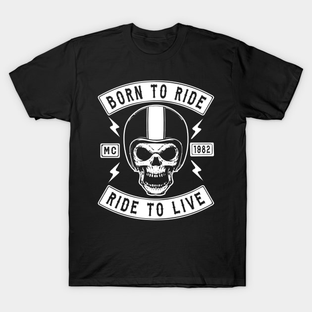 BIKER, BORN TO RIDE RIDE TO LIVE T-Shirt by Tshirt Samurai